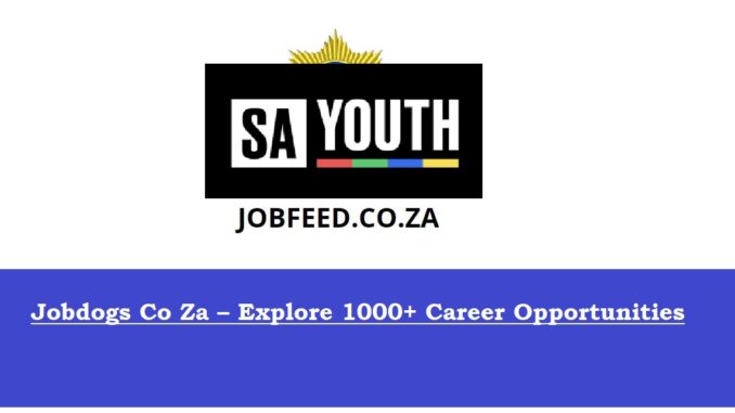 Jobdogs Co Za – Explore 1000+ Career Opportunities