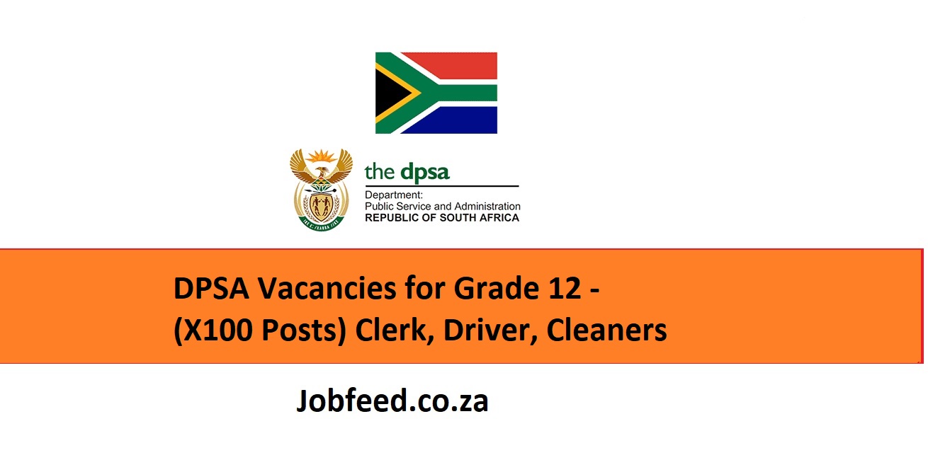 DPSA Vacancies for Grade 12 - (X100 Posts) Clerk, Driver, Cleaners ...