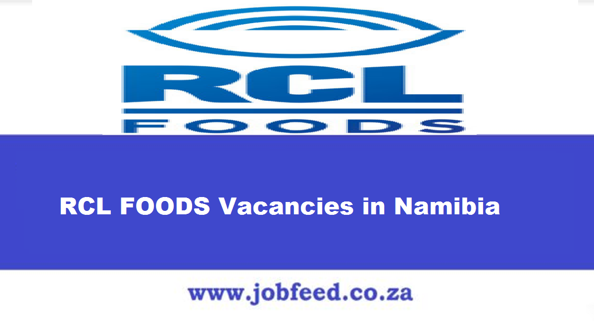 Rcl Foods Vacancies In Namibia 2024 Rcl Foods Limited Jobs In