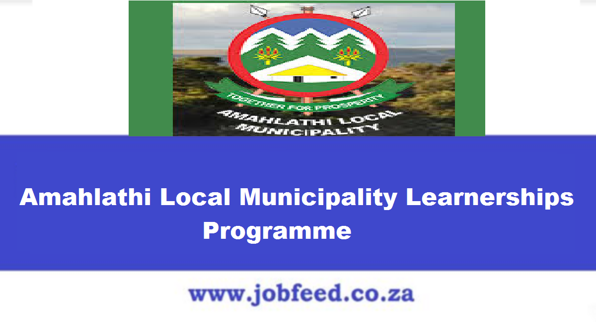 Amahlathi Local Municipality Learnerships Programme 2024: X30 Posts ...