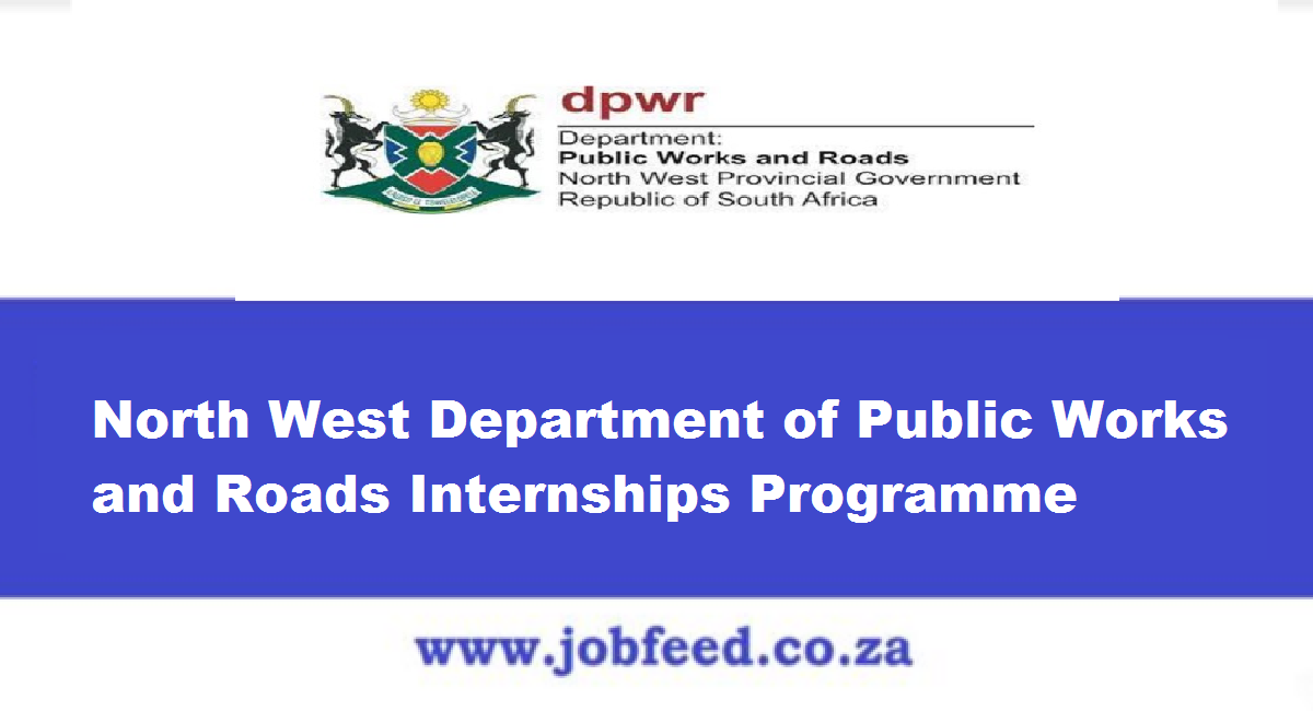 North West Department of Public Works and Roads Internships Programme ...