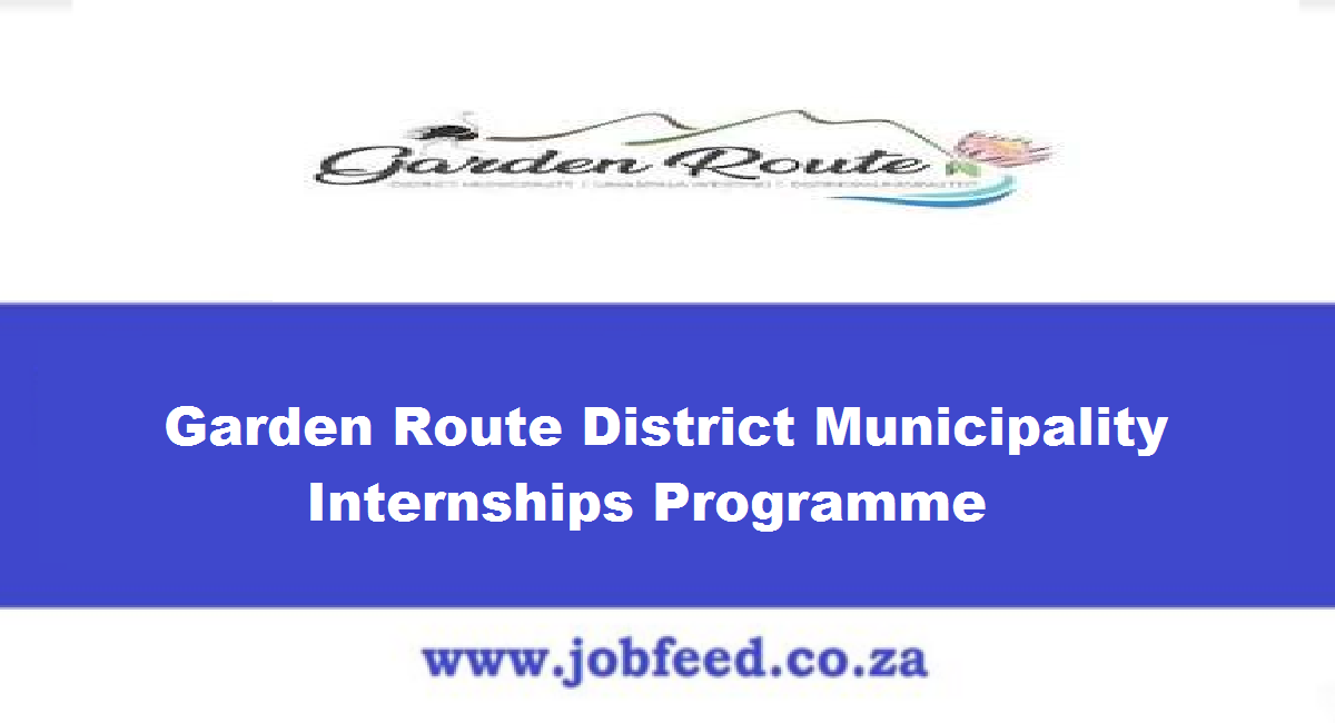 Garden Route District Municipality Internships Programme 2024: X170 ...