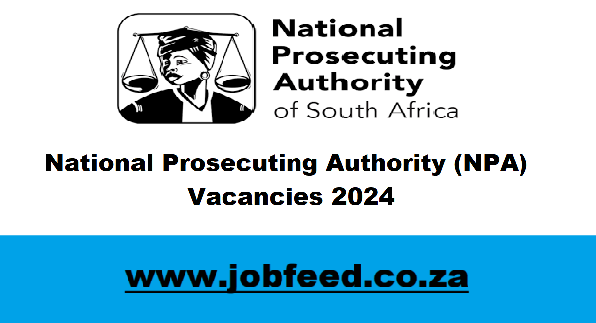 NPA Vacancies 2024: X134 Posts @www.npa.gov.za » Jobfeed.co.za