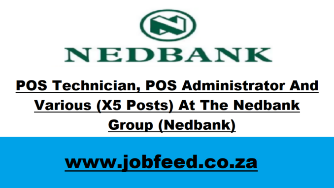 Nedbank Vacancies 2024: X5 Posts @www.personal.nedbank.co.za » Jobfeed ...