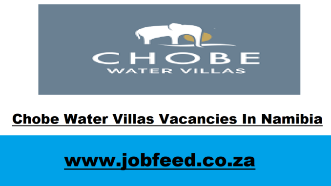 Chobe Water Villas Vacancies