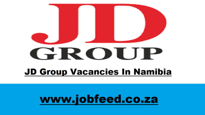 JD Group Vacancies In Namibia