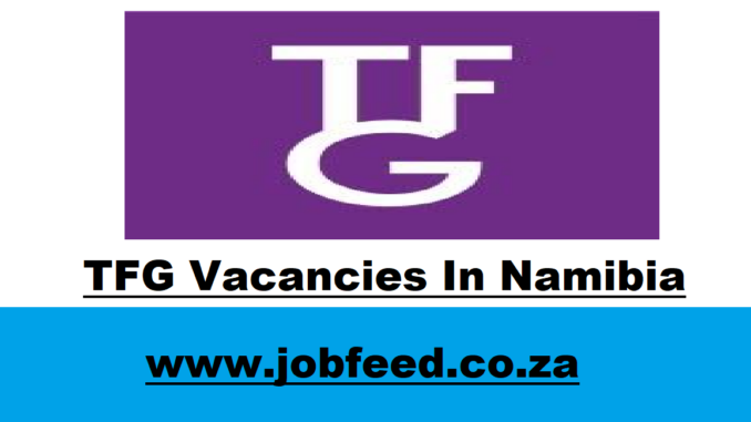 TFG Vacancies In Namibia