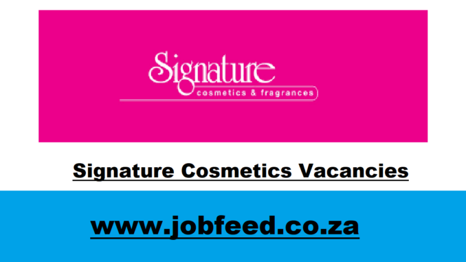 Signature Cosmetics Vacancies