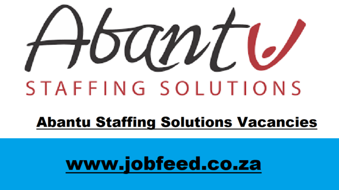 Abantu Staffing Solutions Vacancies