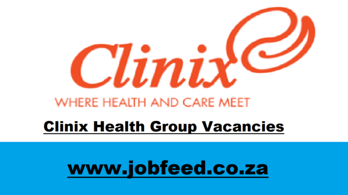 Clinix Health Group VacanciesClinix Health Group Vacancies