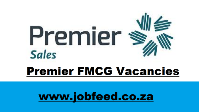 Premier FMCG Vacancies