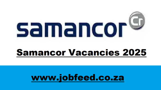 Samancor Vacancies 2025