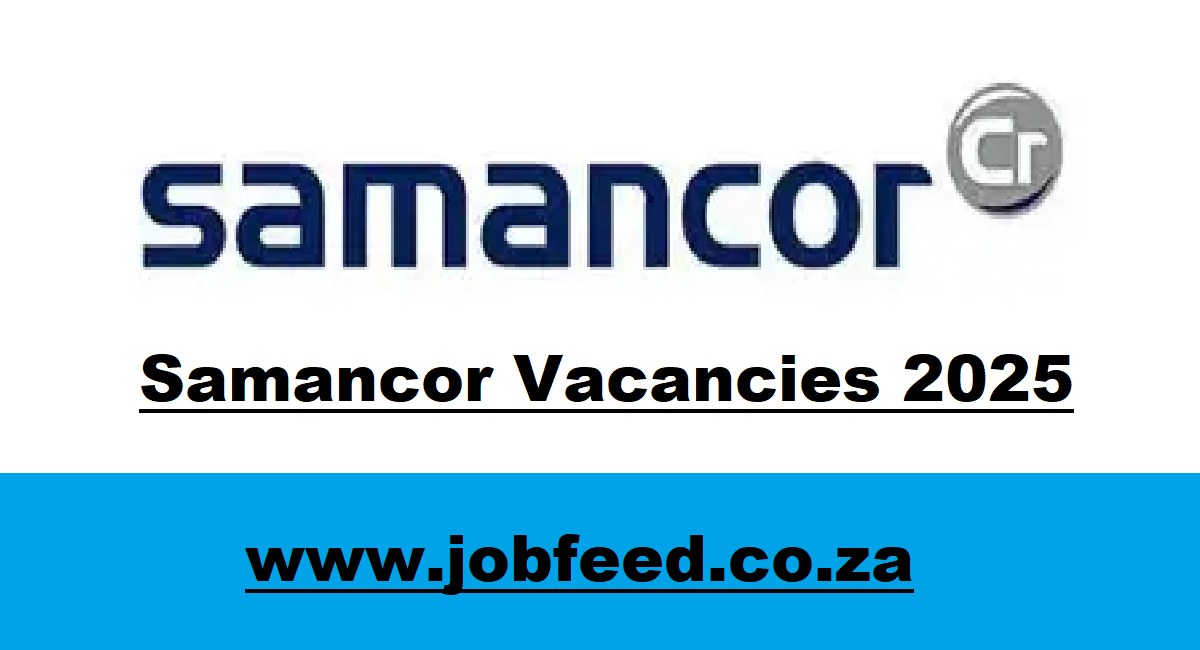 Samancor Vacancies 2025 X3 Posts » Jobfeed.co.za