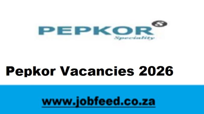 Pepkor Vacancies 2026